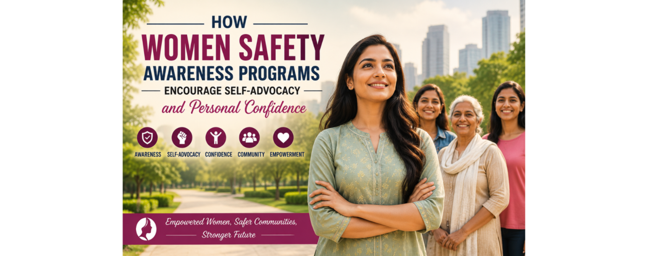 How Women Safety Awareness Programs Encourage Self-Advocacy and Personal Confidence 1 Women Safety Awareness Programs